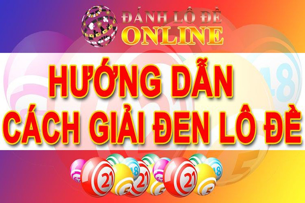 Cách giải đen lô đề đơn giản và hiệu quả nhất