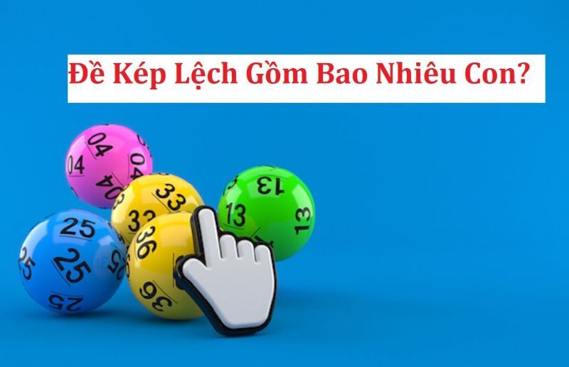 Đề kép lệch đánh con gì?